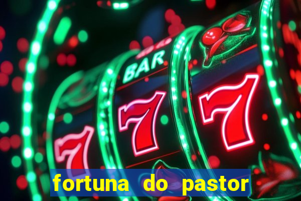 fortuna do pastor cláudio duarte