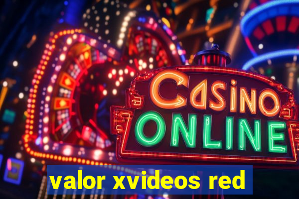 valor xvideos red