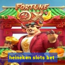 heineken slots bet