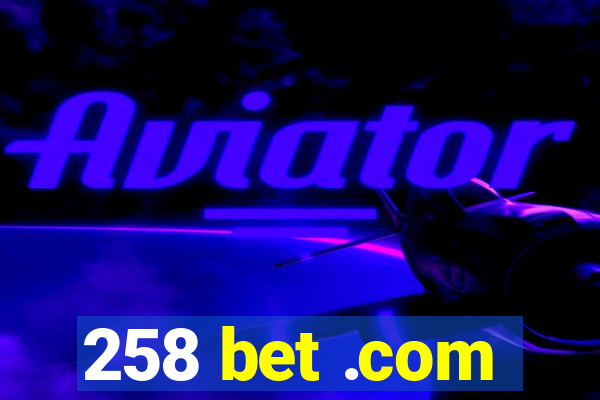 258 bet .com