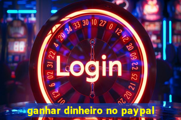 ganhar dinheiro no paypal