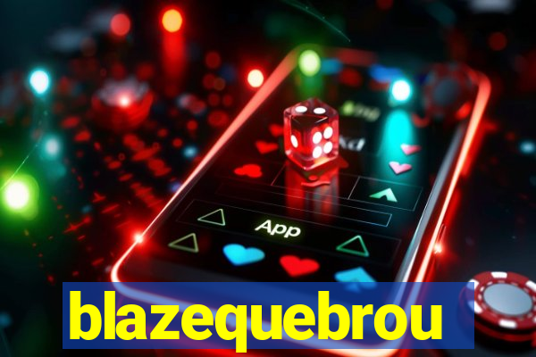 blazequebrou