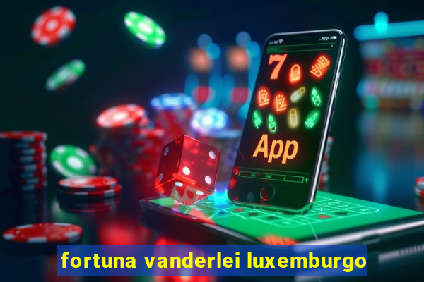 fortuna vanderlei luxemburgo