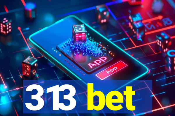 313 bet