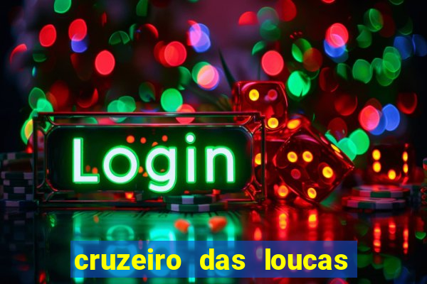 cruzeiro das loucas filme completo dublado