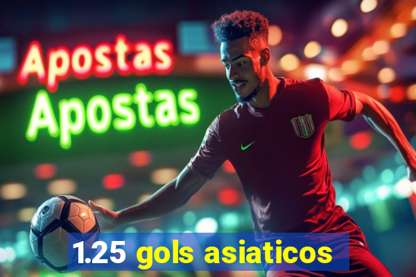 1.25 gols asiaticos