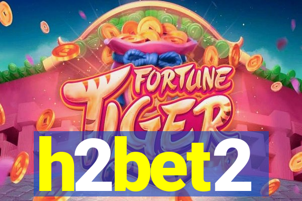 h2bet2