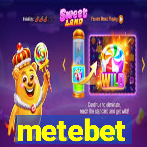 metebet