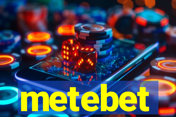 metebet