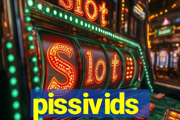 pissivids