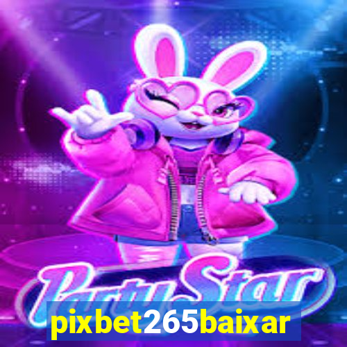 pixbet265baixar