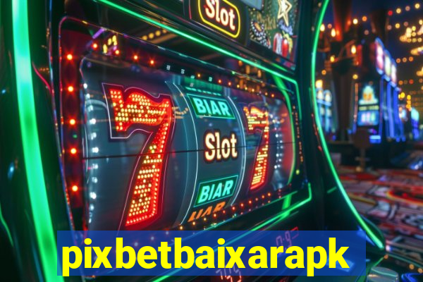 pixbetbaixarapk