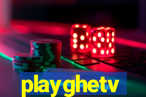 playghetv