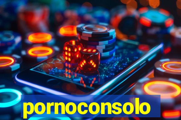 pornoconsolo