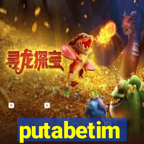 putabetim