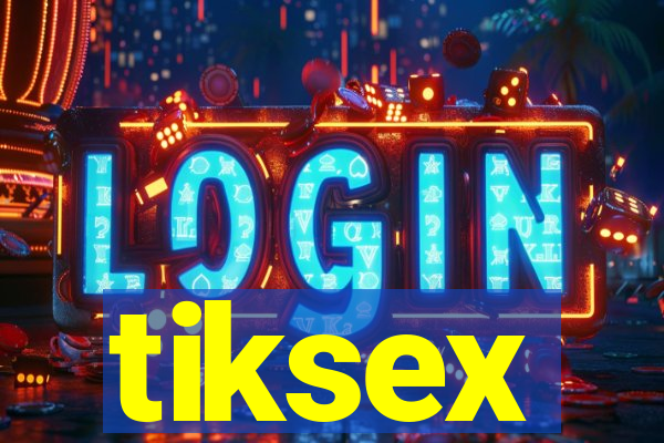 tiksex