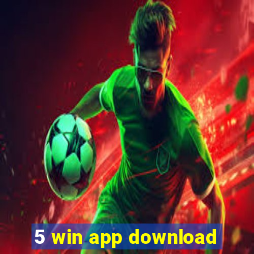 5 win app download