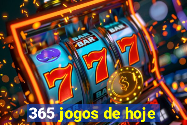 365 jogos de hoje