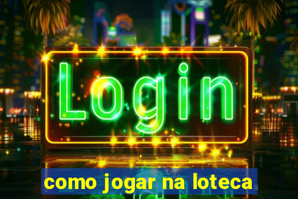 como jogar na loteca