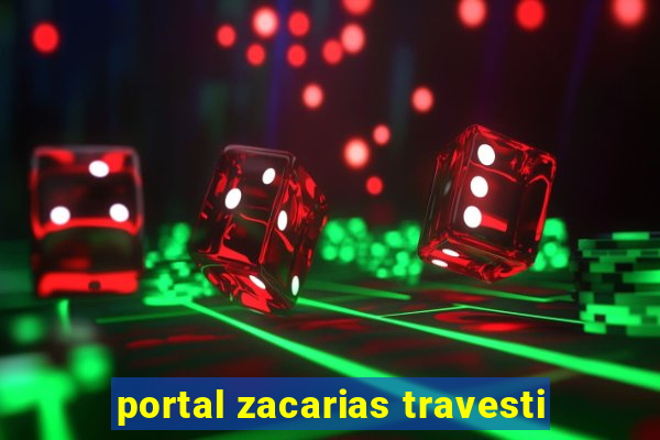 portal zacarias travesti