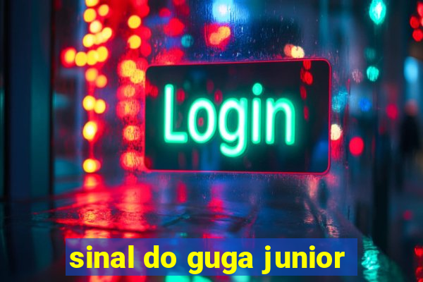 sinal do guga junior