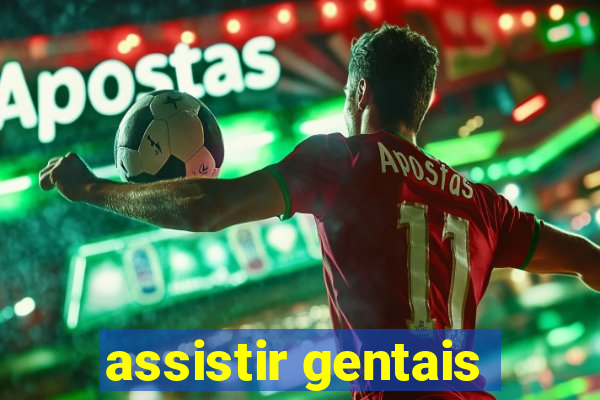 assistir gentais