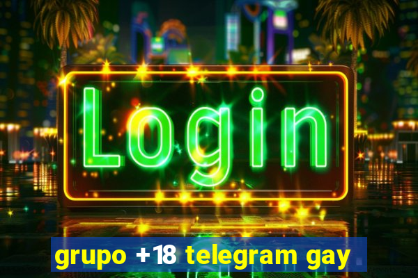 grupo +18 telegram gay