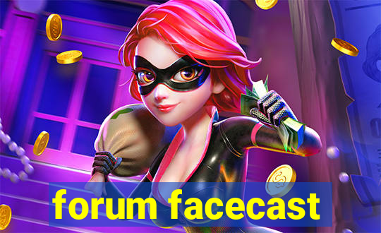 forum facecast