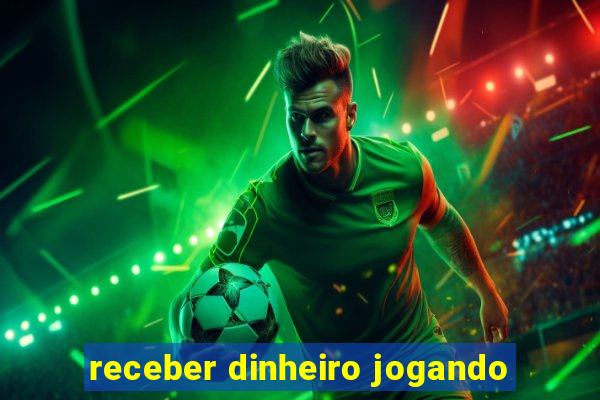 receber dinheiro jogando