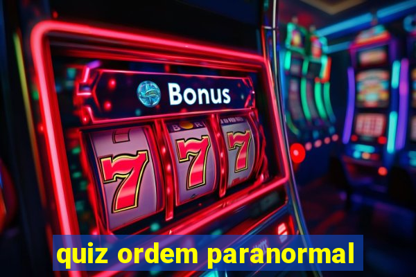 quiz ordem paranormal