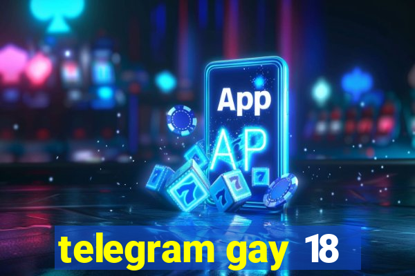 telegram gay 18