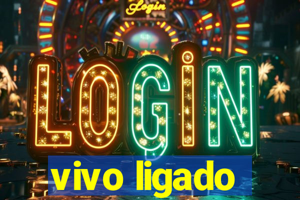 vivo ligado