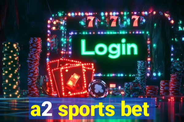 a2 sports bet