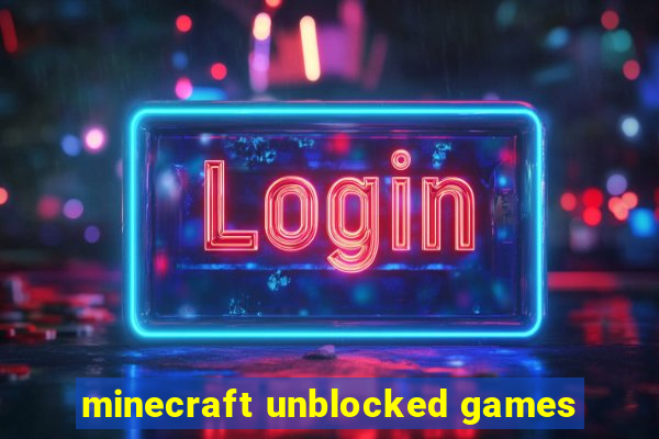 minecraft unblocked games