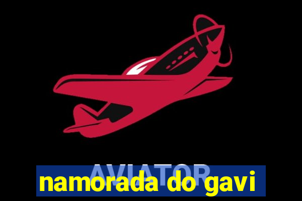 namorada do gavi