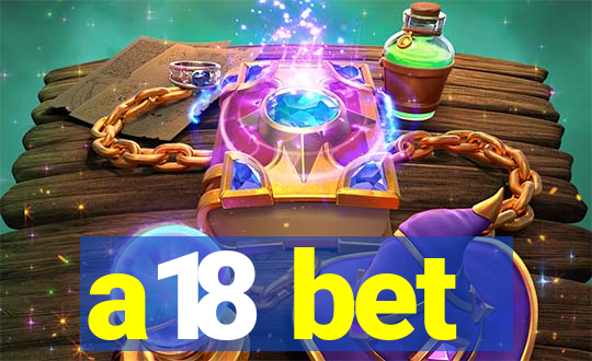 a18 bet