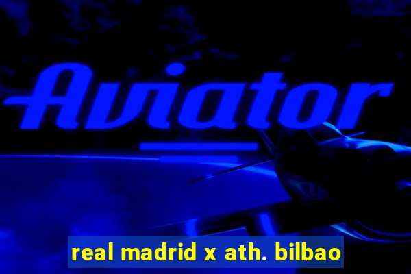 real madrid x ath. bilbao