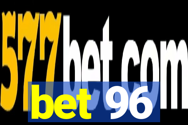 bet 96