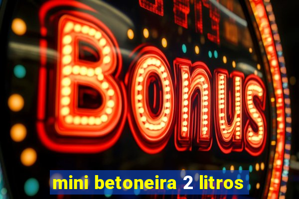 mini betoneira 2 litros