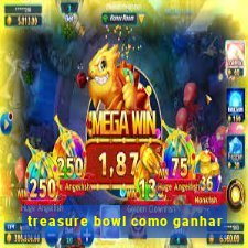 treasure bowl como ganhar