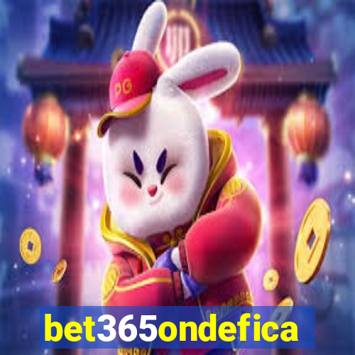 bet365ondefica