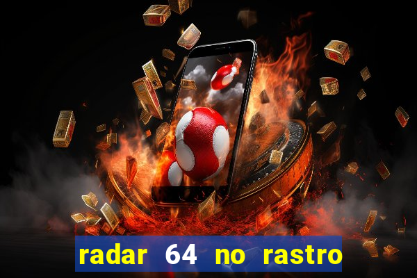 radar 64 no rastro da notícia eunápolis bahia