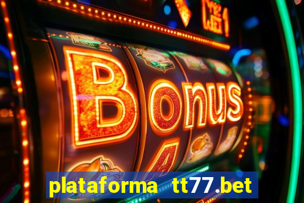 plataforma tt77.bet paga mesmo