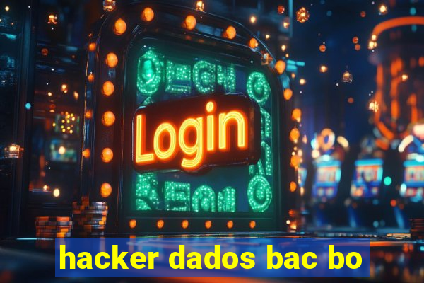 hacker dados bac bo