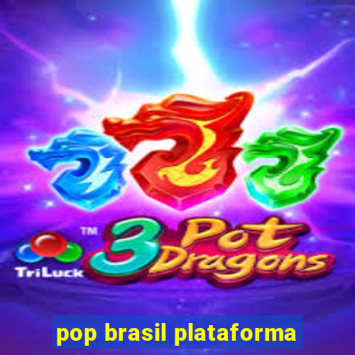 pop brasil plataforma