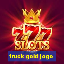 truck gold jogo