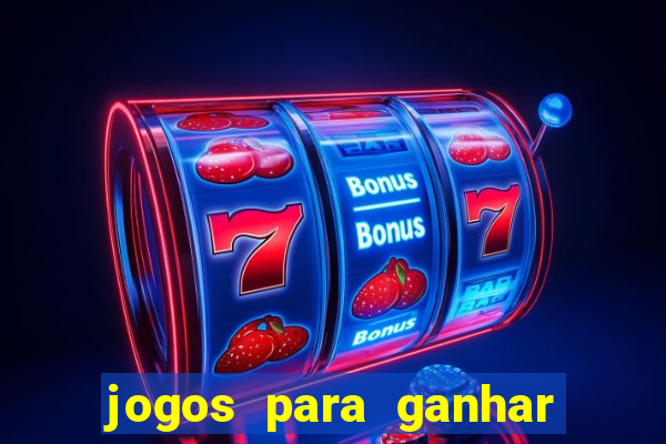 jogos para ganhar dinheiro de verdade sem precisar depositar