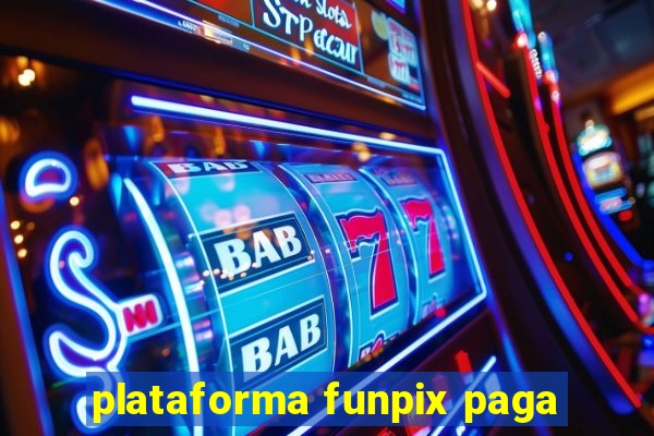 plataforma funpix paga