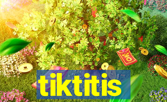 tiktitis