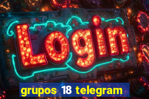 grupos 18 telegram